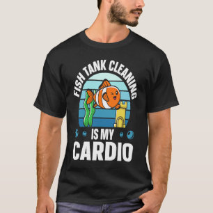 Schoonmaken van het aquarium is mijn cardio aquari t-shirt