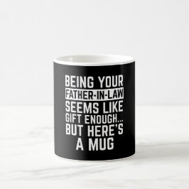 Schoonvader zijn lijkt een cadeau genoeg koffiemok