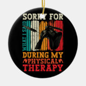 Schouderoperatie Sorry wat ik zei tijdens fysieke Keramisch Ornament (Voorkant)