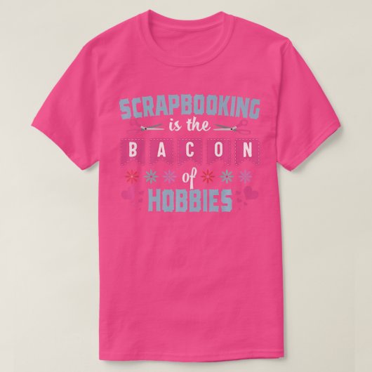 Schrapboekje Funny Bacon Crafting Scrapbook Hobby T-shirt (Design voorkant)