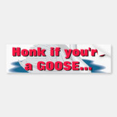 Schreeuw als je een GANS bent... Bumpersticker (Voorkant)