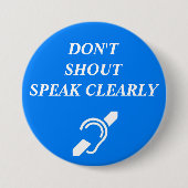 SCHREEUW NIET, DUIDELIJK SPREKEN RONDE BUTTON 7,6 CM (Voorkant)