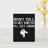Schreeuw Niet Tegen Mij Ik Word Hard Grappig Verle Kaart (Gele Bloem)