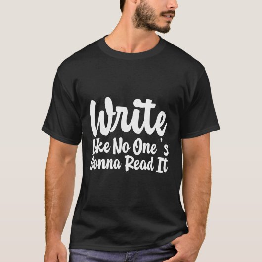 Schrijf alsof niemand het gaat lezen t-shirt (Voorkant)