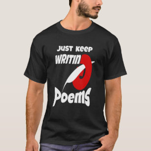 Schrijf gewoon gedichten t-shirt