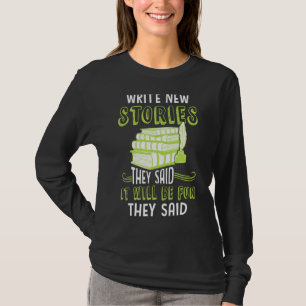 Schrijf nieuwe verhalen Ze zeiden boek schrijver A T-shirt