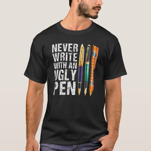 Schrijf nooit met een Ugly Pen Bevestig Pen T-shirt (Voorkant)