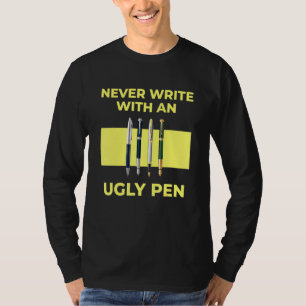 Schrijf nooit met een Ugly Pen student terug T-shirt
