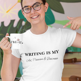 SCHRIJVEN IS MIJN KUNST, PASSIE & BUSINESS T-SHIRT