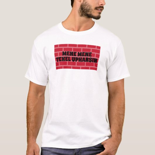 Schrijven op de muur Mene Tekel Upharsin Christiai T-shirt (Voorkant)