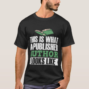 Schrijver dit is wat een gepubliceerde auteur t-shirt
