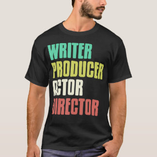 Schrijver Producent Acteur Regisseur Theater Film T-shirt