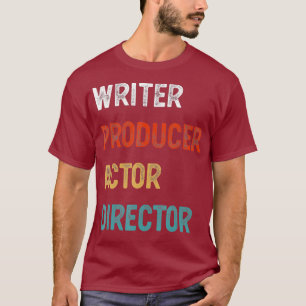 Schrijver Producer Actor Director Filmmaker T-shirt