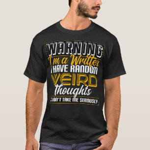 Schrijver Waarschuwing In een schrijver heb ik wil T-shirt