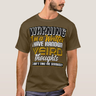 Schrijver Waarschuwing In een schrijver heb ik wil T-shirt