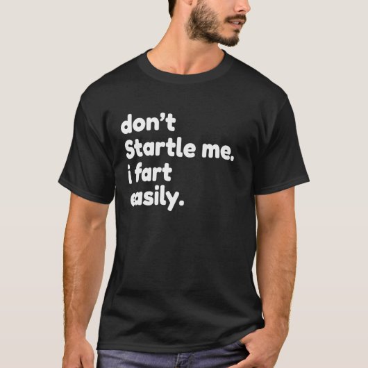 Schrik me niet als ik gemakkelijk scheten, t-shirt (Voorkant)