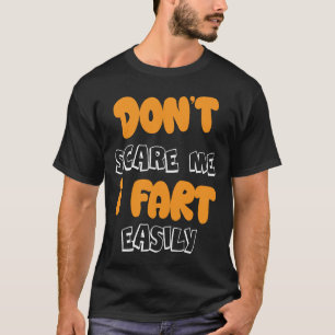 Schrik Me Niet Ik Laat Lichtelijk Scheten Funny T- T-shirt