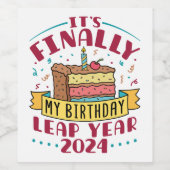 schrikkeljaar 2024 Het is eindelijk mijn verjaarda Wijn Etiket (Enkel label)