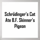 Schrodinger's Cat Ate B.F. Skinner's Pigeon Poster (Voorkant)