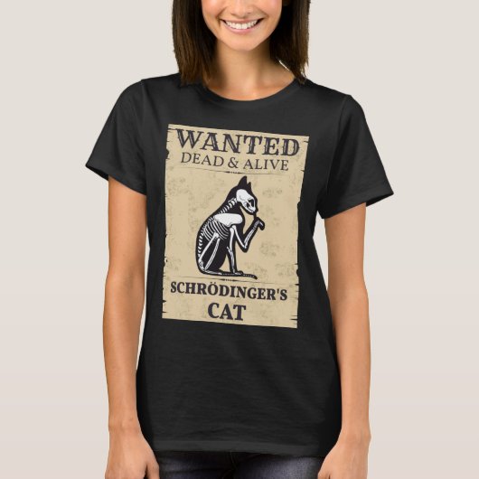 Schrödingers kat Gezocht Dead & Alive Quantum Phys T-shirt (Voorkant)