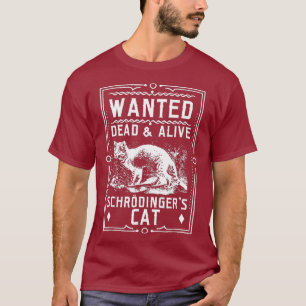 Schrodingers Kat Gezochte Dood Alive Science T-shirt