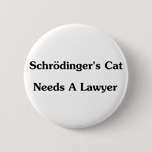 Schrodinger's kat heeft een advocaat nodig ronde button 5,7 cm (Voorkant)