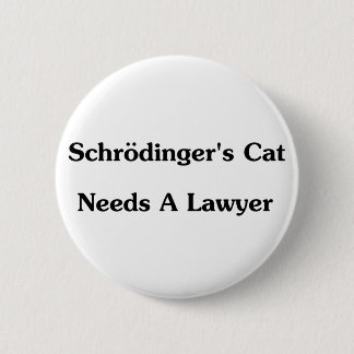 Schrodinger's kat heeft een advocaat nodig ronde button 5,7 cm