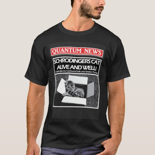 Schrodingers Kat is Levend en Wel of Dood Quantum T-shirt (Voorkant)