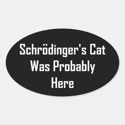 Schrodingers kat was waarschijnlijk hier ovale sticker (Voorkant)