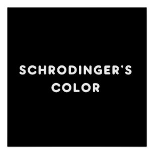 Schrödingers kleur perfect poster
