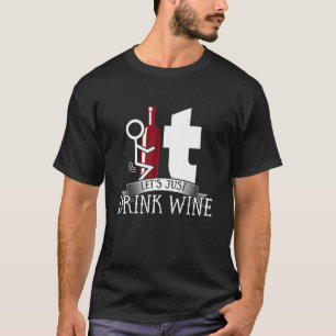 Schroef het Drink wijn. Funny Wine Lover Gifts for T-shirt
