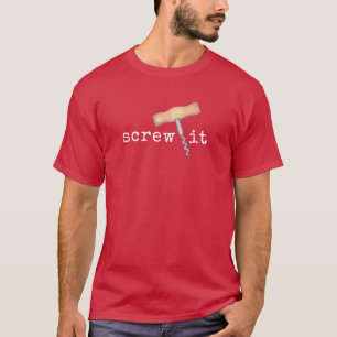 Schroef het Funny Wine Humor T-shirt