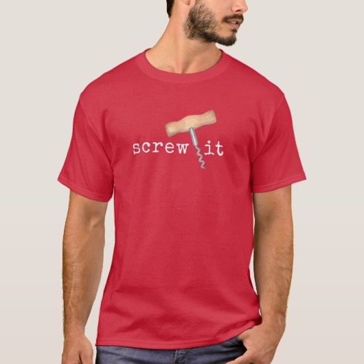Schroef het Funny Wine Humor T-shirt (Voorkant)