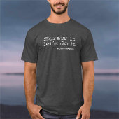 Schroef het, laten we het doen. Inspirerende prijs T-shirt