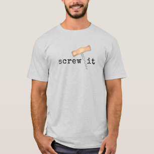 Schroef het wijn Humor T-shirt
