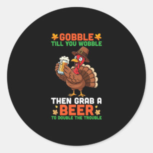 Schrok Tot Je Wankelt Dan Pak Een Bier Grappig Dan Ronde Sticker