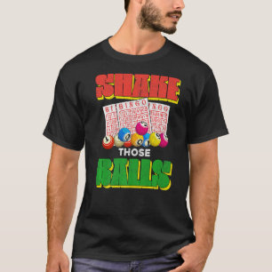 Schud die Balls Bingo Player Lottery Gambling B T-shirt