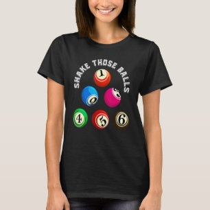 Schud die Balls Bingo Player Lottery Gambling B T-shirt