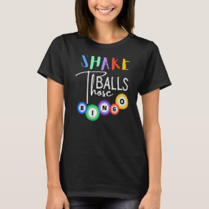 Schud die Balls Funny Bingo Player Casino Gambli T-shirt