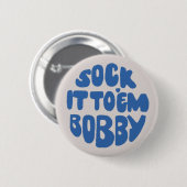 Schud het aan 'em Bobby Ronde Button 5,7 Cm (Voorkant /achterkant)