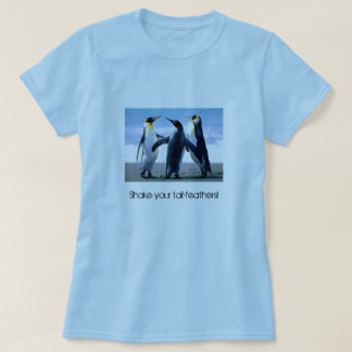 "Schud je staartveren!" Penguin T-Shirt