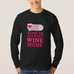Schuif om Wine Mode Wine te activeren Zijn tijd vo T-shirt
