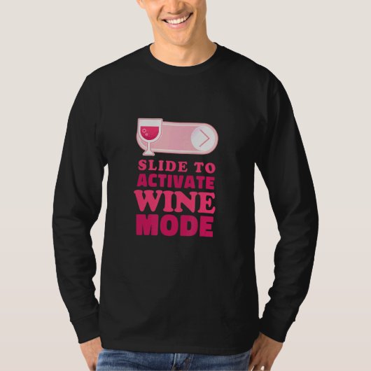 Schuif om Wine Mode Wine te activeren Zijn tijd vo T-shirt (Voorkant)
