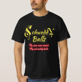 Schweddy ball T-Shirt (Voorkant)