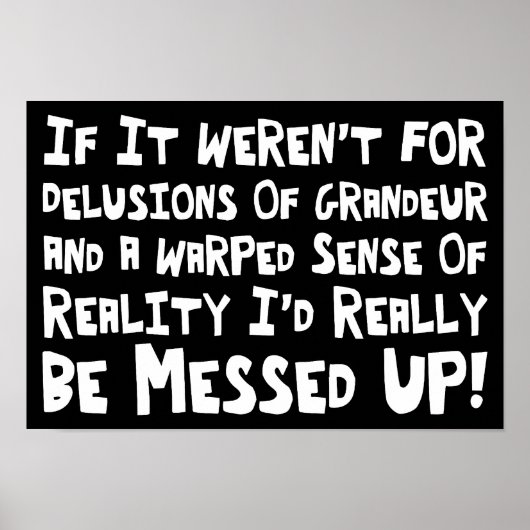 Schwonden van grandeur opgewekte realiteit Funny Poster (Voorkant)