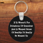 Schwonden van grandeur opgewekte realiteit Funny Sleutelhanger (Voorkant)