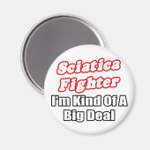 Sciatica Fighter...Big Deal Magneet (Voorkant / Achterkant)
