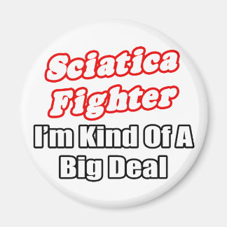 Sciatica Fighter...Big Deal Magneet