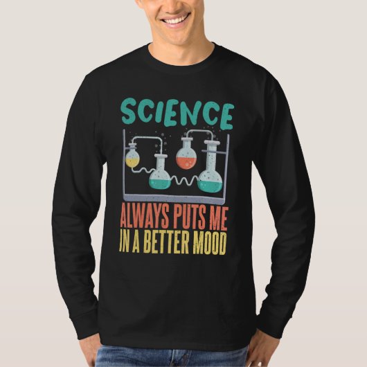 Science always puts me in a better mood Science Te T-shirt (Voorkant)