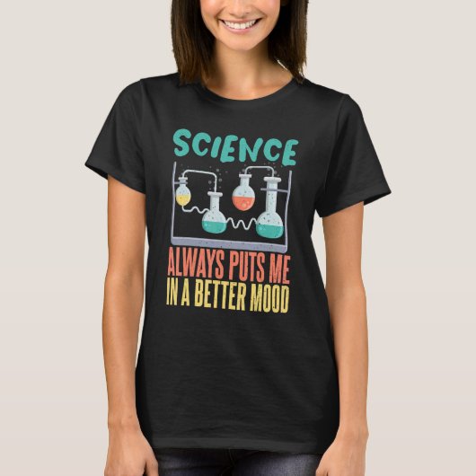 Science always puts me in a better mood Science Te T-shirt (Voorkant)